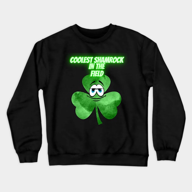 Saint Patrick's Day. Irish Proud.Coolest shamrock in the filed.Saint Patrick day gifts. Crewneck Sweatshirt by MariooshArt